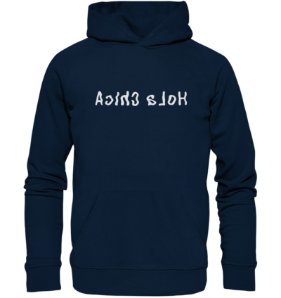 Hola Chica - Spiegelschrift - Hochwertiger Unisex Bio Hoodie 9 Spiegelgewand - Reiche deinem Spiegelbild die Hand - front organic hoodie 0e2035 1116x 35