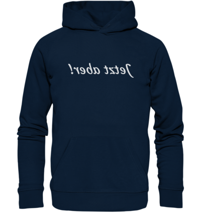 Jetzt aber! - Spiegelschrift - Hochwertiger Unisex Bio Hoodie 9 Spiegelgewand - Reiche deinem Spiegelbild die Hand - front organic hoodie 0e2035 1116x 59