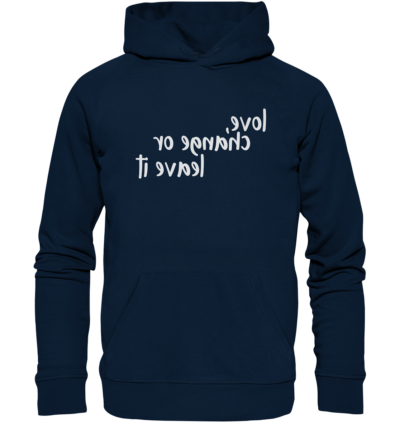 Love, change or leave it - Spiegelschrift - Hochwertiger Unisex Bio Hoodie 9 Spiegelgewand - Reiche deinem Spiegelbild die Hand - front organic hoodie 0e2035 1116x 61