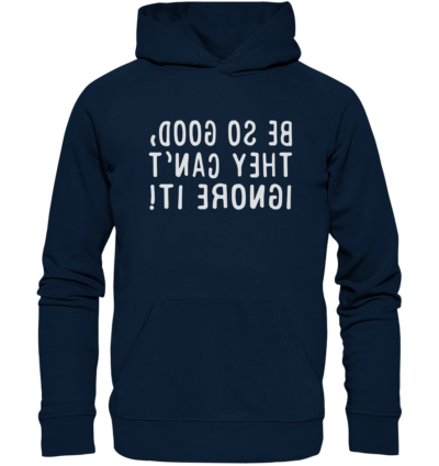 Be so good, they can't ignore it! - Spiegelschrift - Hochwertiger Unisex Bio Hoodie 9 Spiegelgewand - Reiche deinem Spiegelbild die Hand - front organic hoodie 0e2035 1116x 74