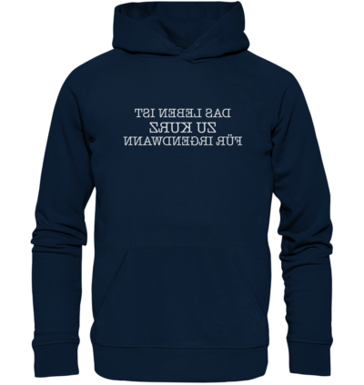 Das Leben ist zu kurz für irgendwann - Spiegelschrift - Hochwertiger Unisex Bio Hoodie 9 Spiegelgewand - Reiche deinem Spiegelbild die Hand - front organic hoodie 0e2035 1116x 76