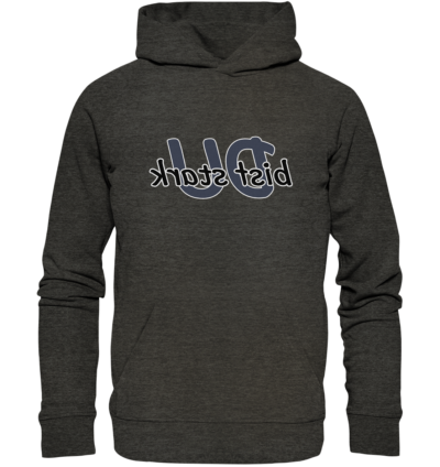 Du bist stark - Spiegelschrift - Hochwertiger Unisex Bio Hoodie 8 Spiegelgewand - Reiche deinem Spiegelbild die Hand - front organic hoodie 1b1c1a 1116x 12