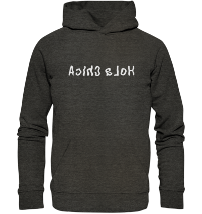 Hola Chica - Spiegelschrift - Hochwertiger Unisex Bio Hoodie 8 Spiegelgewand - Reiche deinem Spiegelbild die Hand - front organic hoodie 1b1c1a 1116x 35