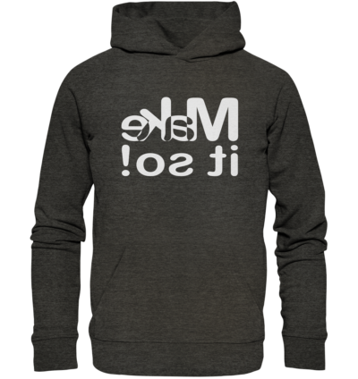 Make it so! - Spiegelschrift - Hochwertiger Unisex Bio Hoodie 8 Spiegelgewand - Reiche deinem Spiegelbild die Hand - front organic hoodie 1b1c1a 1116x 39