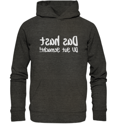 Das hast du gut gemacht - Spiegelschrift - Hochwertiger Unisex Bio Hoodie 8 Spiegelgewand - Reiche deinem Spiegelbild die Hand - front organic hoodie 1b1c1a 1116x 4