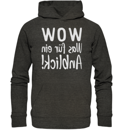 WOW - Was für ein Anblick! - Spiegelschrift - Hochwertiger Unisex Bio Hoodie 8 Spiegelgewand - Reiche deinem Spiegelbild die Hand - front organic hoodie 1b1c1a 1116x 49