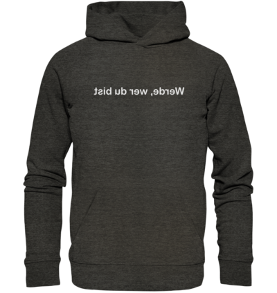 Werde, wer du bist - Spiegelschrift - Hochwertiger Unisex Bio Hoodie 8 Spiegelgewand - Reiche deinem Spiegelbild die Hand - front organic hoodie 1b1c1a 1116x 60