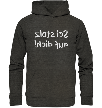 Sei stolz auf dich! - Spiegelschrift - Hochwertiger Unisex Bio Hoodie 8 Spiegelgewand - Reiche deinem Spiegelbild die Hand - front organic hoodie 1b1c1a 1116x 66
