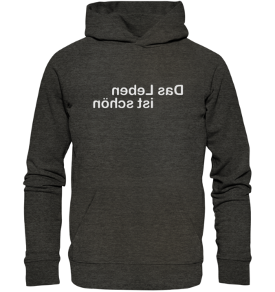 Das Leben ist schön - Spiegelschrift - Hochwertiger Unisex Bio Hoodie 8 Spiegelgewand - Reiche deinem Spiegelbild die Hand - front organic hoodie 1b1c1a 1116x 7