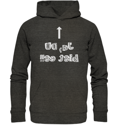 Ja, DU bist es!! - Spiegelschrift - Hochwertiger Unisex Bio Hoodie 8 Spiegelgewand - Reiche deinem Spiegelbild die Hand - front organic hoodie 1b1c1a 1116x 70