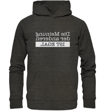 Die Meinung der anderen ist egal - Spiegelschrift - Hochwertiger Unisex Bio Hoodie 8 Spiegelgewand - Reiche deinem Spiegelbild die Hand - front organic hoodie 1b1c1a 1116x 8