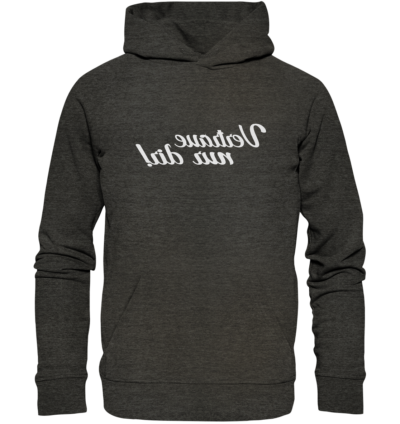 Vertraue nur dir! - Spiegelschrift - Hochwertiger Unisex Bio Hoodie 8 Spiegelgewand - Reiche deinem Spiegelbild die Hand - front organic hoodie 1b1c1a 1116x 89