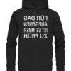 Für das Aufgeben ist es immer zu früh - Spiegelschrift - Hochwertiger Unisex Bio Hoodie