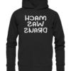 Mach was draus - Spiegelschrift - Hochwertiger Unisex Bio Hoodie