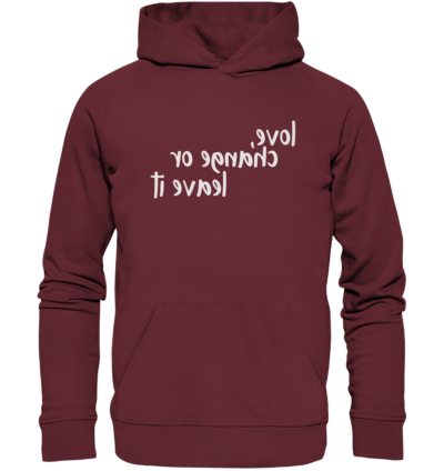 Love, change or leave it - Spiegelschrift - Hochwertiger Unisex Bio Hoodie 7 Spiegelgewand - Reiche deinem Spiegelbild die Hand - front organic hoodie 672b34 1116x 61
