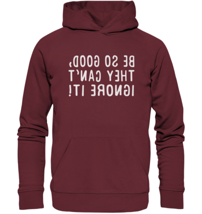 Be so good, they can't ignore it! - Spiegelschrift - Hochwertiger Unisex Bio Hoodie 7 Spiegelgewand - Reiche deinem Spiegelbild die Hand - front organic hoodie 672b34 1116x 74