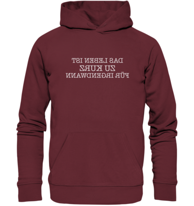 Das Leben ist zu kurz für irgendwann - Spiegelschrift - Hochwertiger Unisex Bio Hoodie 7 Spiegelgewand - Reiche deinem Spiegelbild die Hand - front organic hoodie 672b34 1116x 76