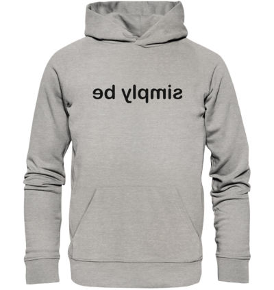 simply be - Spiegelschrift - Hochwertiger Unisex Bio Hoodie 10 Spiegelgewand - Reiche deinem Spiegelbild die Hand - front organic hoodie c2c1c0 1116x 47