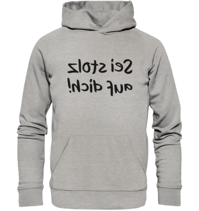 Sei stolz auf dich! - Spiegelschrift - Hochwertiger Unisex Bio Hoodie 10 Spiegelgewand - Reiche deinem Spiegelbild die Hand - front organic hoodie c2c1c0 1116x 66