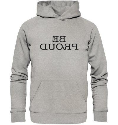 Be proud - Spiegelschrift - Hochwertiger Unisex Bio Hoodie 10 Spiegelgewand - Reiche deinem Spiegelbild die Hand - front organic hoodie c2c1c0 1116x 73