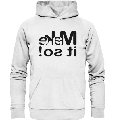 Make it so! - Spiegelschrift - Hochwertiger Unisex Bio Hoodie 11 Spiegelgewand - Reiche deinem Spiegelbild die Hand - front organic hoodie f8f8f8 1116x 39