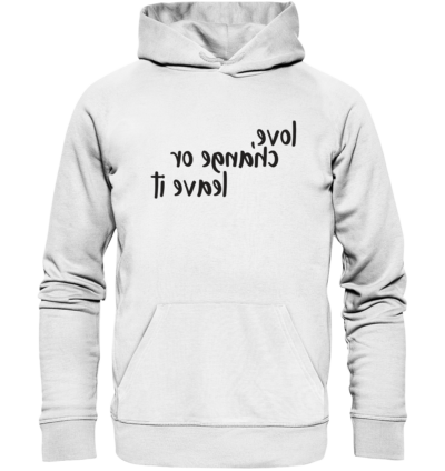 Love, change or leave it - Spiegelschrift - Hochwertiger Unisex Bio Hoodie 11 Spiegelgewand - Reiche deinem Spiegelbild die Hand - front organic hoodie f8f8f8 1116x 61