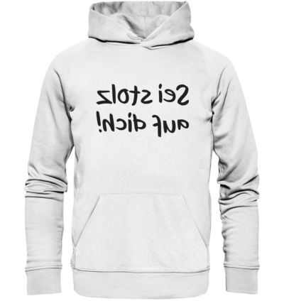 Sei stolz auf dich! - Spiegelschrift - Hochwertiger Unisex Bio Hoodie 11 Spiegelgewand - Reiche deinem Spiegelbild die Hand - front organic hoodie f8f8f8 1116x 66