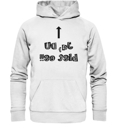 Ja, DU bist es!! - Spiegelschrift - Hochwertiger Unisex Bio Hoodie 11 Spiegelgewand - Reiche deinem Spiegelbild die Hand - front organic hoodie f8f8f8 1116x 70