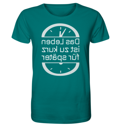 Das Leben ist zu kurz für später - Spiegelschrift - Unisex Bio T-Shirt 13 Spiegelgewand - Reiche deinem Spiegelbild die Hand - front organic shirt 007373 1116x 5