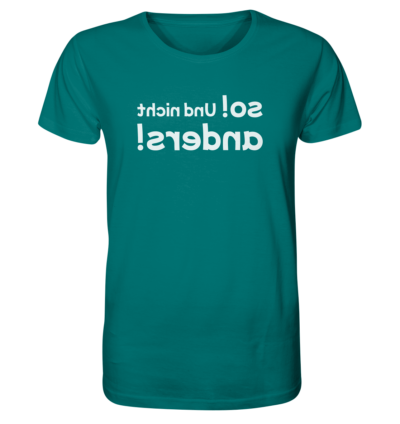So! Und nicht anders! - Spiegelschrift - Unisex Bio T-Shirt 13 Spiegelgewand - Reiche deinem Spiegelbild die Hand - front organic shirt 007373 1116x 53