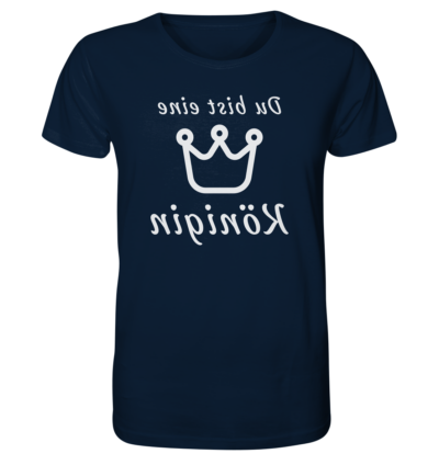 Du bist eine Königin - Spiegelschrift - Unisex Bio T-Shirt 12 Spiegelgewand - Reiche deinem Spiegelbild die Hand - front organic shirt 0e2035 1116x 15