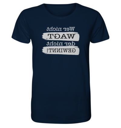 Wer nicht wagt, der nicht gewinnt! - Spiegelschrift - Unisex Bio T-Shirt 12 Spiegelgewand - Reiche deinem Spiegelbild die Hand - front organic shirt 0e2035 1116x 82