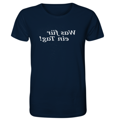 Was für ein Tag! - Spiegelschrift - Unisex Bio T-Shirt 12 Spiegelgewand - Reiche deinem Spiegelbild die Hand - front organic shirt 0e2035 1116x 86