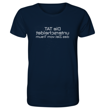 Die Tat unterscheidet das Ziel vom Traum - Spiegelschrift - Unisex Bio T-Shirt 12 Spiegelgewand - Reiche deinem Spiegelbild die Hand - front organic shirt 0e2035 1116x 9