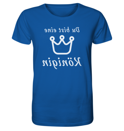 Du bist eine Königin - Spiegelschrift - Unisex Bio T-Shirt 15 Spiegelgewand - Reiche deinem Spiegelbild die Hand - front organic shirt 13569c 1116x 15