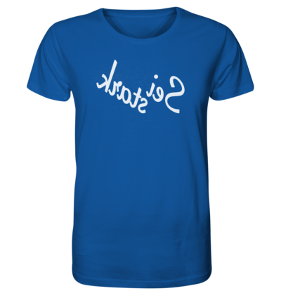 Sei stark - Spiegelschrift - Unisex Bio T-Shirt 15 Spiegelgewand - Reiche deinem Spiegelbild die Hand - front organic shirt 13569c 1116x 38