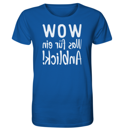 WOW - Was für ein Anblick! - Spiegelschrift - Unisex Bio T-Shirt 15 Spiegelgewand - Reiche deinem Spiegelbild die Hand - front organic shirt 13569c 1116x 49