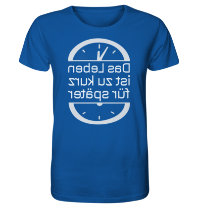 Das Leben ist zu kurz für später - Spiegelschrift - Unisex Bio T-Shirt 15 Spiegelgewand - Reiche deinem Spiegelbild die Hand - front organic shirt 13569c 1116x 5
