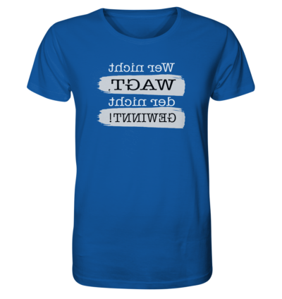 Wer nicht wagt, der nicht gewinnt! - Spiegelschrift - Unisex Bio T-Shirt 15 Spiegelgewand - Reiche deinem Spiegelbild die Hand - front organic shirt 13569c 1116x 82
