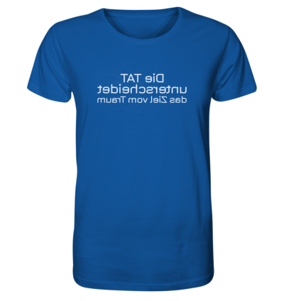 Die Tat unterscheidet das Ziel vom Traum - Spiegelschrift - Unisex Bio T-Shirt 15 Spiegelgewand - Reiche deinem Spiegelbild die Hand - front organic shirt 13569c 1116x 9
