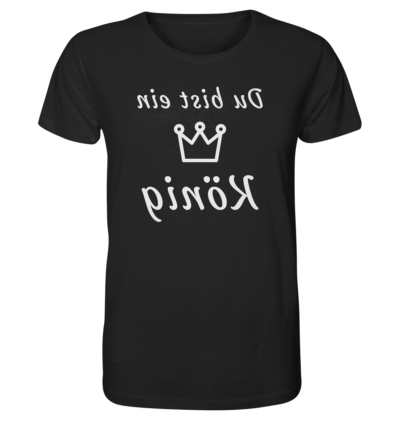 Du bist ein König - Spiegelschrift - Unisex Bio T-Shirt 10 Spiegelgewand - Reiche deinem Spiegelbild die Hand - front organic shirt 272727 1116x 16
