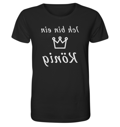 Ich bin ein König - Spiegelschrift - Unisex Bio T-Shirt 10 Spiegelgewand - Reiche deinem Spiegelbild die Hand - front organic shirt 272727 1116x 19