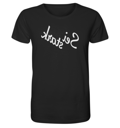 Sei stark - Spiegelschrift - Unisex Bio T-Shirt 10 Spiegelgewand - Reiche deinem Spiegelbild die Hand - front organic shirt 272727 1116x 38