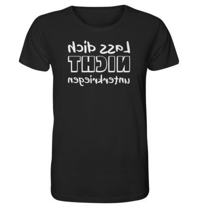 Lass dich nicht unterkriegen - Spiegelschrift - Unisex Bio T-Shirt 10 Spiegelgewand - Reiche deinem Spiegelbild die Hand - front organic shirt 272727 1116x 41