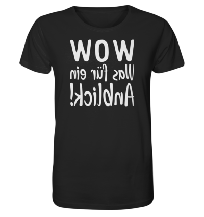 WOW - Was für ein Anblick! - Spiegelschrift - Unisex Bio T-Shirt 10 Spiegelgewand - Reiche deinem Spiegelbild die Hand - front organic shirt 272727 1116x 49