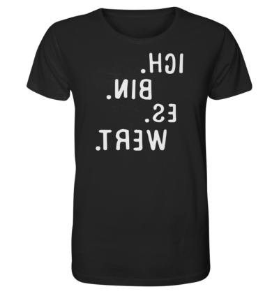 Ich. Bin. Es. Wert. - Spiegelschrift - Unisex Bio T-Shirt 10 Spiegelgewand - Reiche deinem Spiegelbild die Hand - front organic shirt 272727 1116x 57