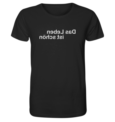 Das Leben ist schön - Spiegelschrift - Unisex Bio T-Shirt 10 Spiegelgewand - Reiche deinem Spiegelbild die Hand - front organic shirt 272727 1116x 7