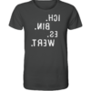 Ich. Bin. Es. Wert. - Spiegelschrift - Unisex Bio T-Shirt
