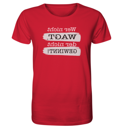Wer nicht wagt, der nicht gewinnt! - Spiegelschrift - Unisex Bio T-Shirt 14 Spiegelgewand - Reiche deinem Spiegelbild die Hand - front organic shirt cb1f34 1116x 82