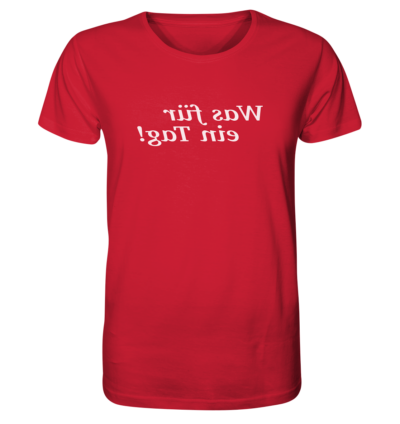 Was für ein Tag! - Spiegelschrift - Unisex Bio T-Shirt 14 Spiegelgewand - Reiche deinem Spiegelbild die Hand - front organic shirt cb1f34 1116x 86